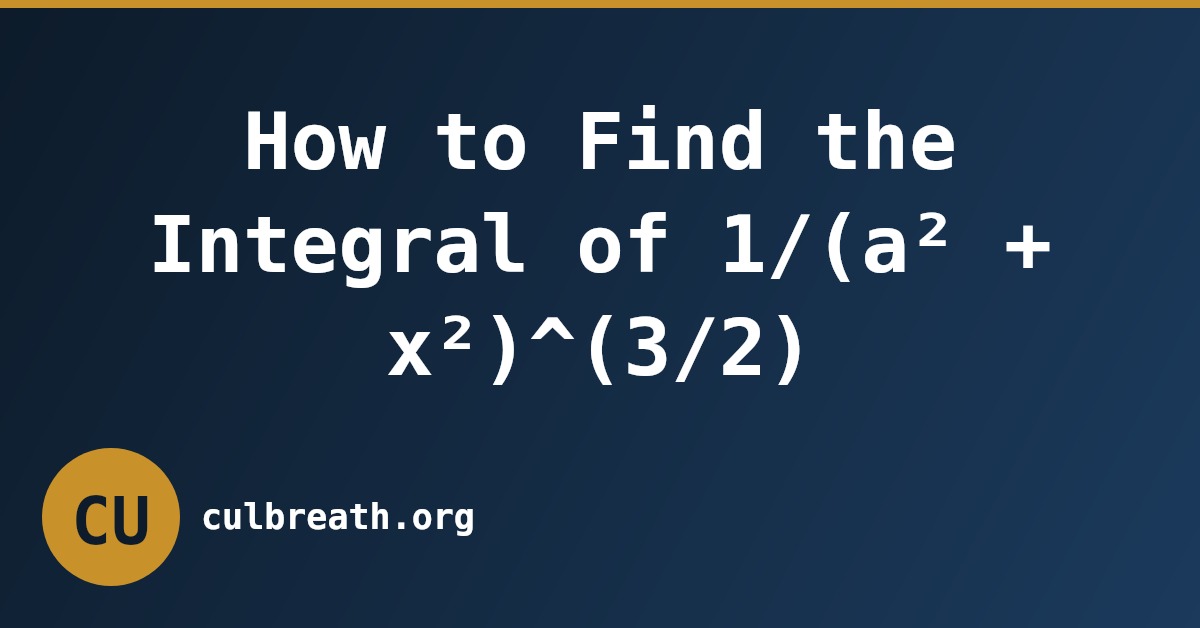 How to Find the Integral of 1/(a² + x²)^(3/2)