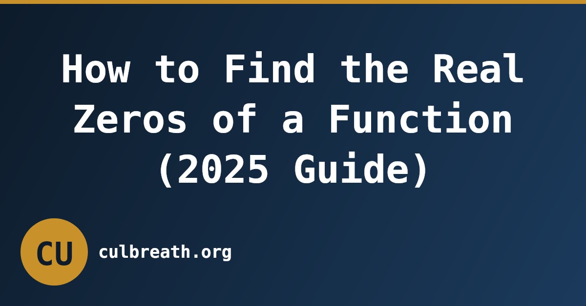 How to Find the Real Zeros of a Function (2025 Guide)