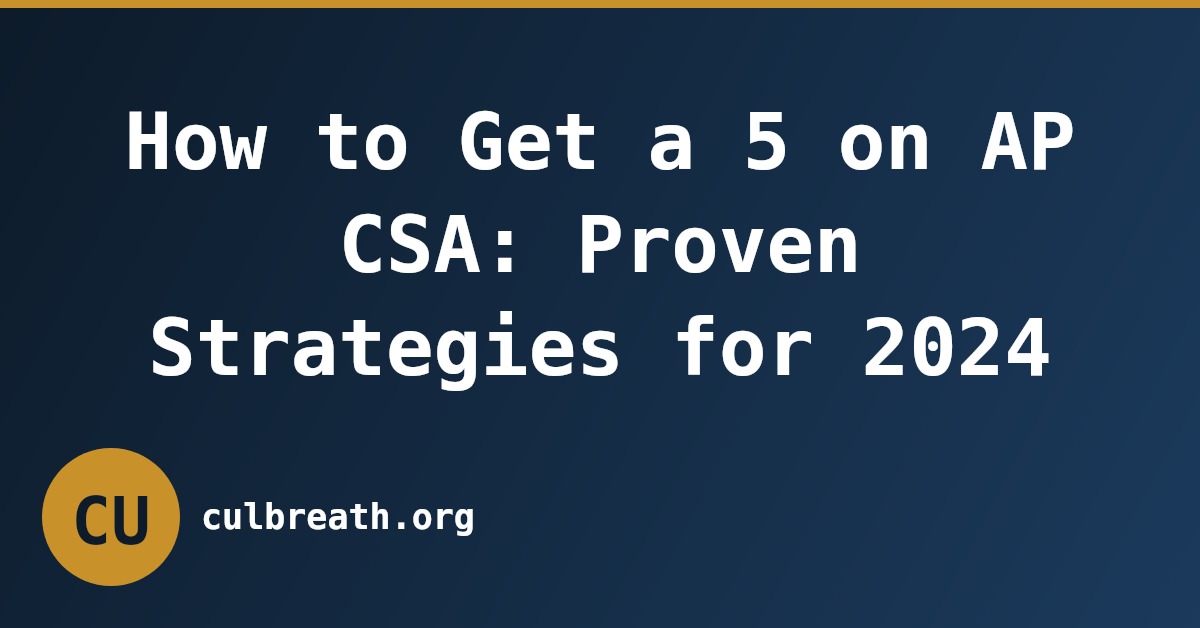 How to Get a 5 on AP CSA: Proven Strategies for 2024