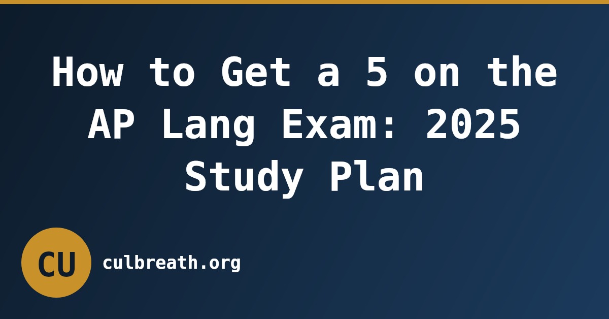 How to Get a 5 on the AP Lang Exam: 2025 Study Plan