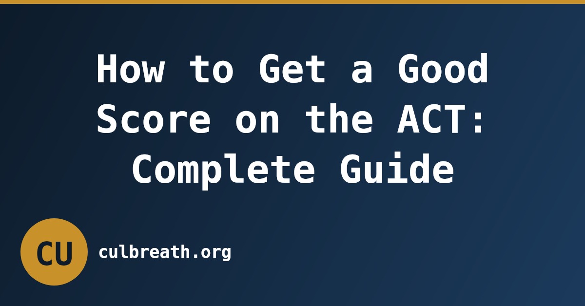 How to Get a Good Score on the ACT: Complete Guide