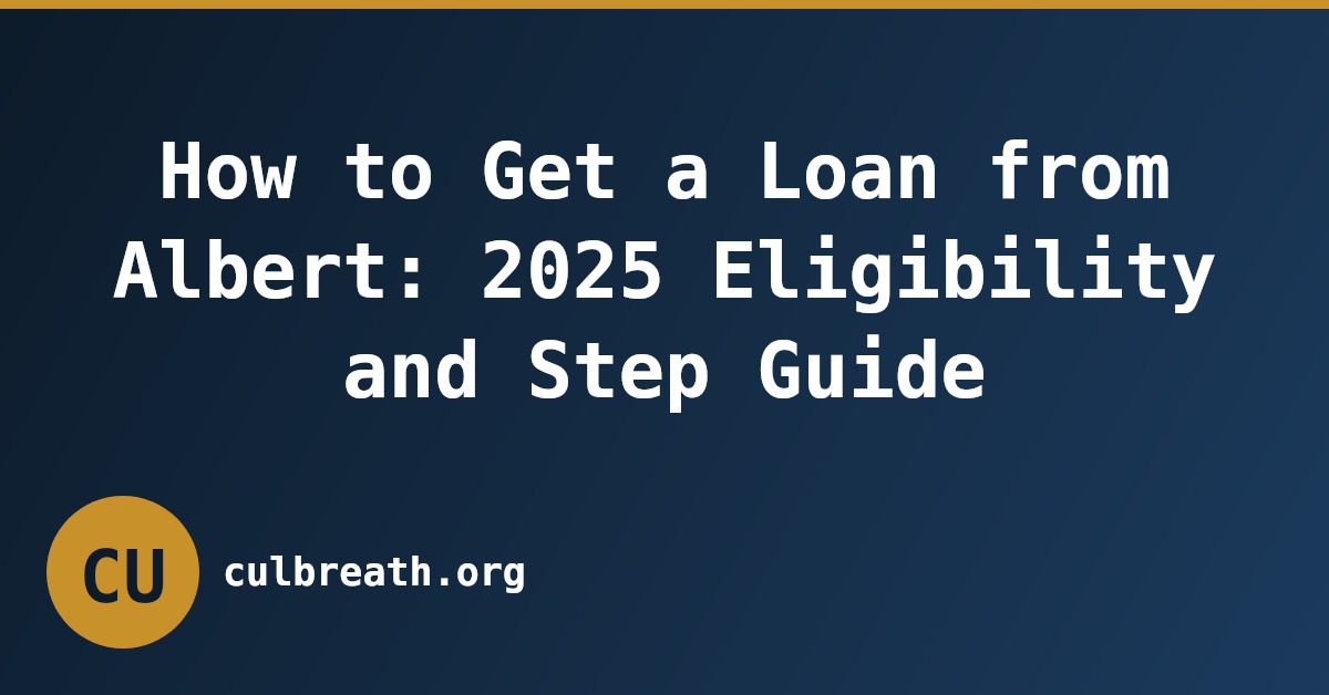 How to Get a Loan from Albert: 2025 Eligibility and Step Guide