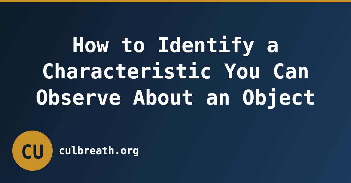 How to Identify a Characteristic You Can Observe About an Object