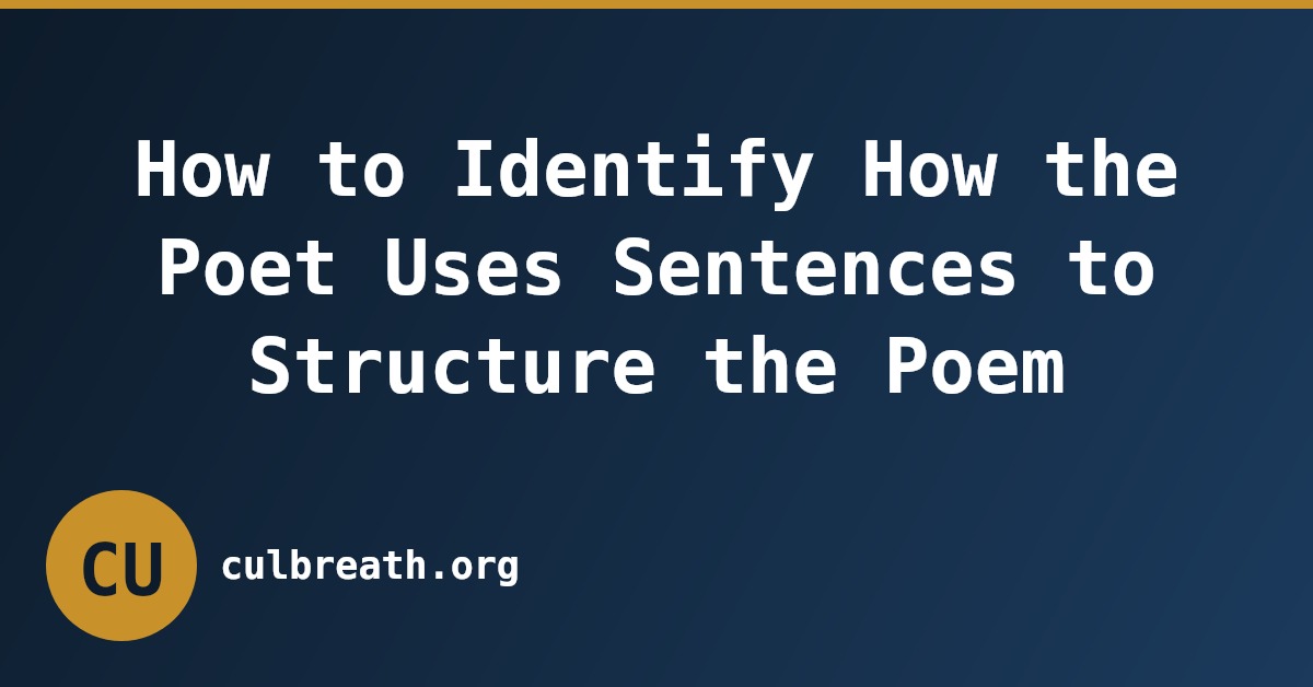 How to Identify How the Poet Uses Sentences to Structure the Poem