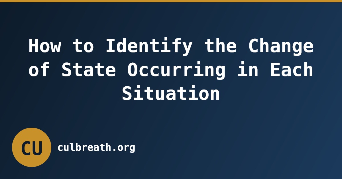How to Identify the Change of State Occurring in Each Situation