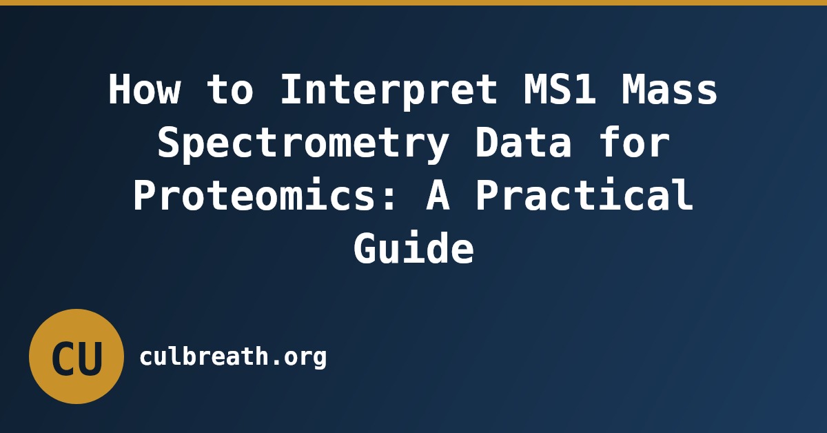 How to Interpret MS1 Mass Spectrometry Data for Proteomics: A Practical Guide