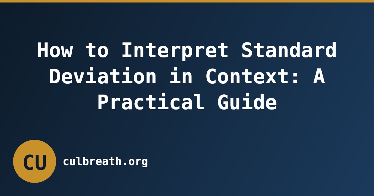 How to Interpret Standard Deviation in Context: A Practical Guide