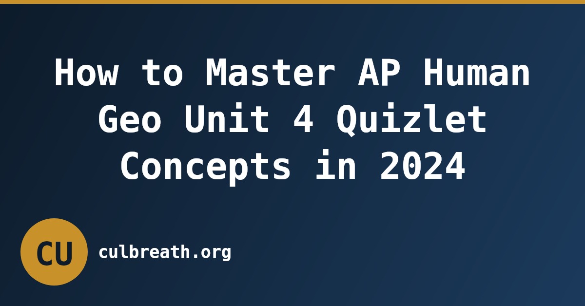 How to Master AP Human Geo Unit 4 Quizlet Concepts in 2024