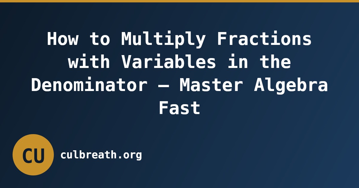 How to Multiply Fractions with Variables in the Denominator – Master Algebra Fast
