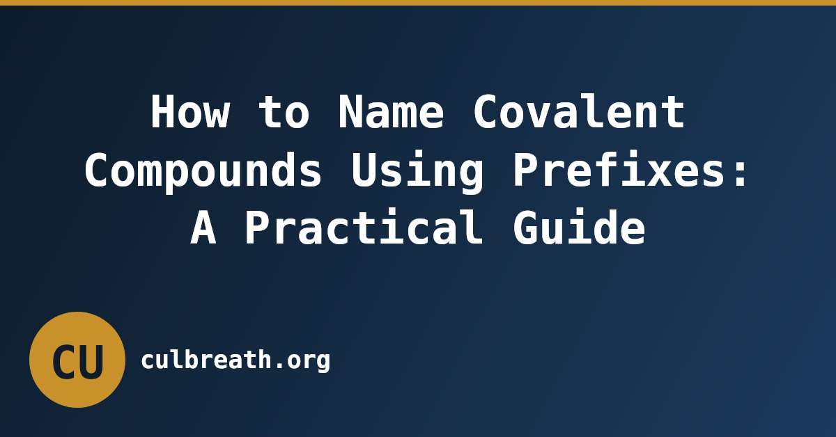 How to Name Covalent Compounds Using Prefixes: A Practical Guide