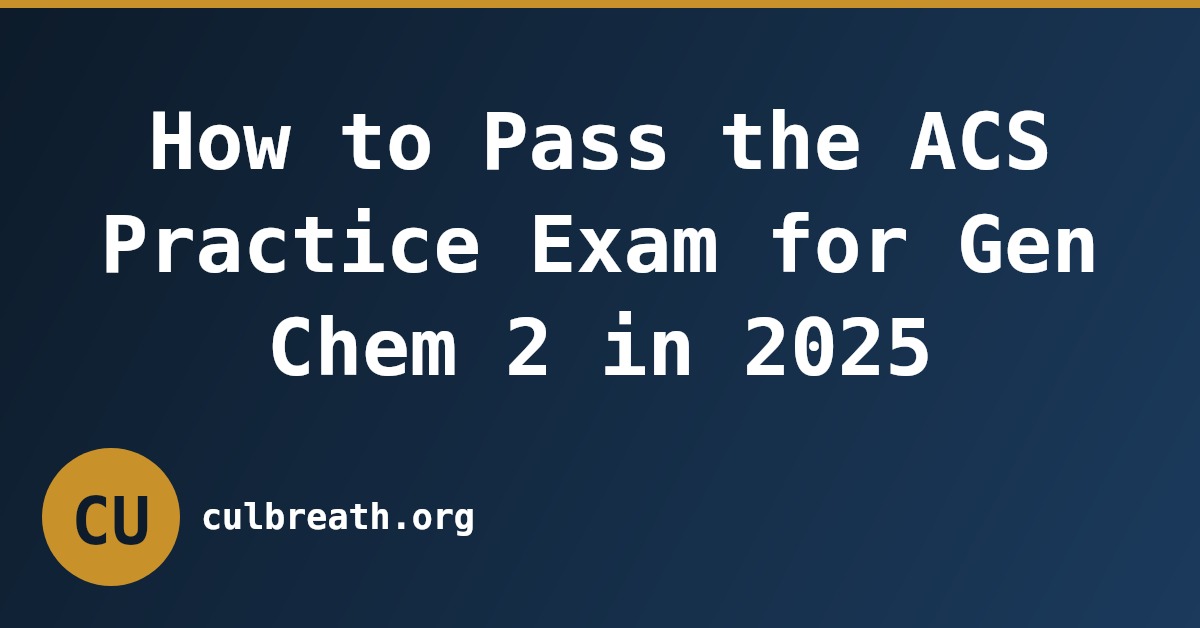 How to Pass the ACS Practice Exam for Gen Chem 2 in 2025