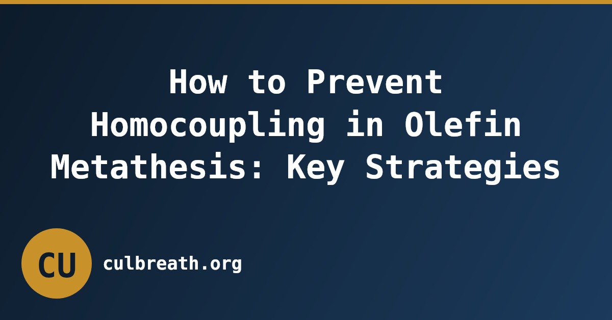 How to Prevent Homocoupling in Olefin Metathesis: Key Strategies
