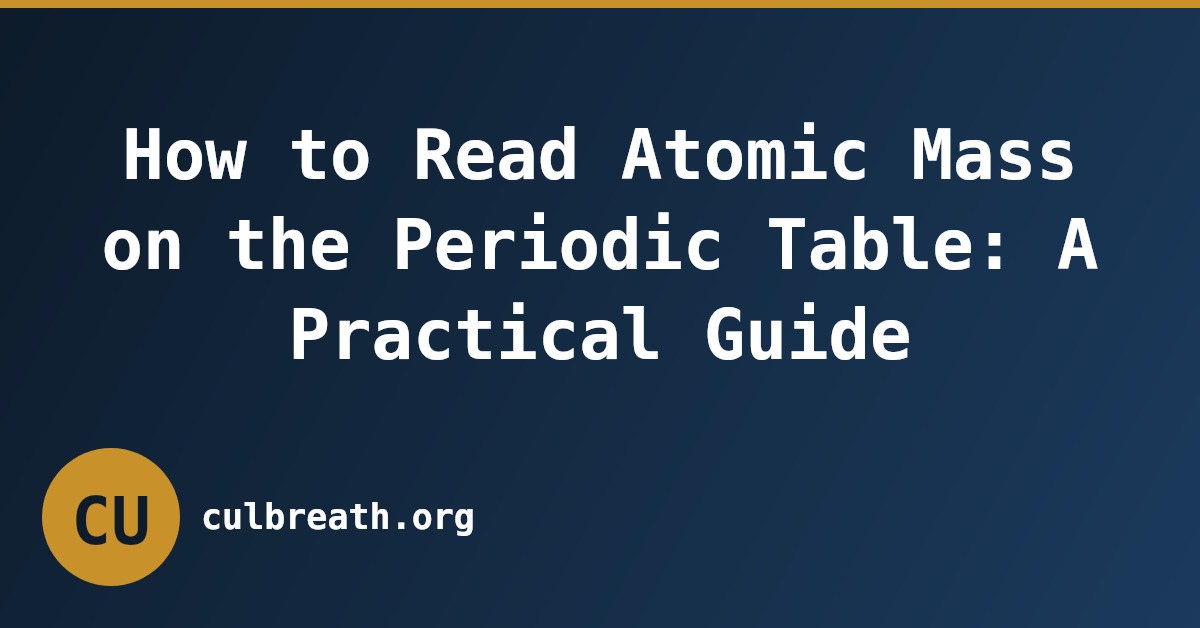 How to Read Atomic Mass on the Periodic Table: A Practical Guide