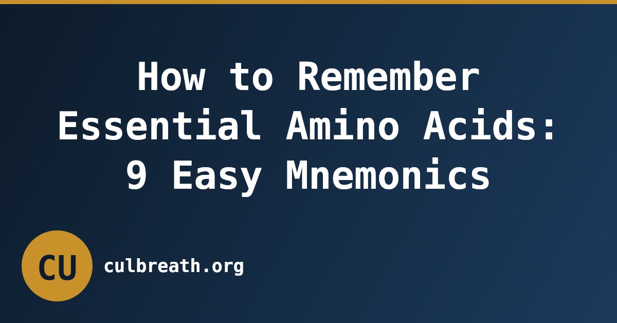 How to Remember Essential Amino Acids: 9 Easy Mnemonics