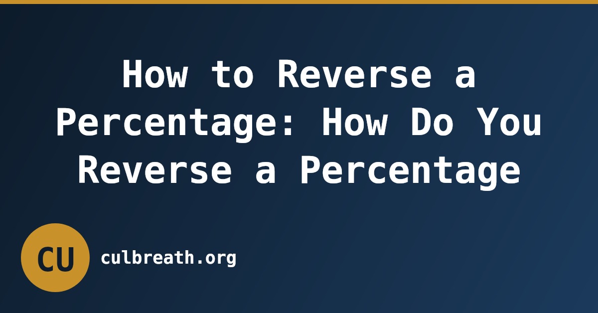 How to Reverse a Percentage: How Do You Reverse a Percentage
