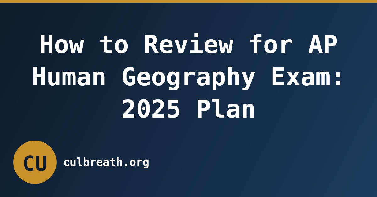 How to Review for AP Human Geography Exam: 2025 Plan