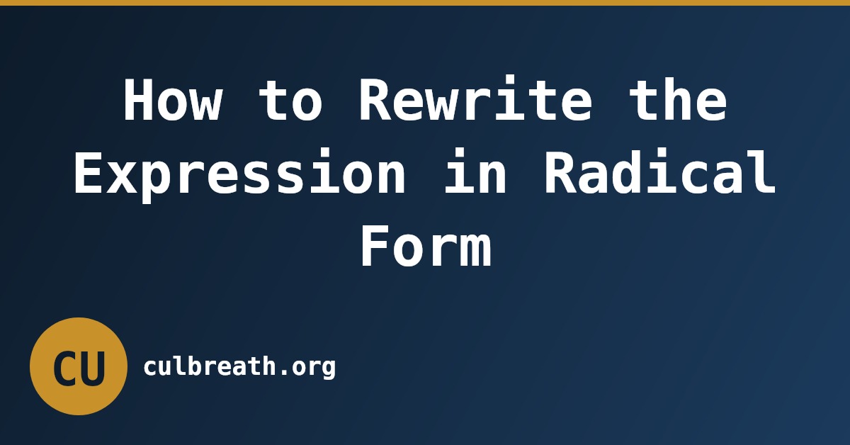 How to Rewrite the Expression in Radical Form