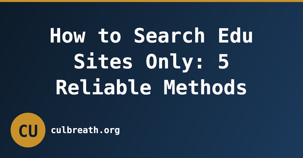 How to Search Edu Sites Only: 5 Reliable Methods