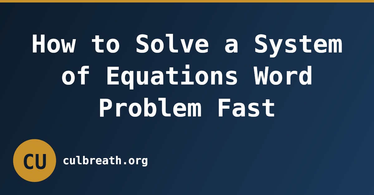 How to Solve a System of Equations Word Problem Fast