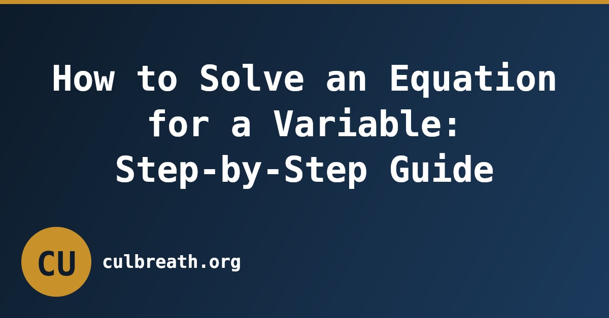 How to Solve an Equation for a Variable: Step-by-Step Guide