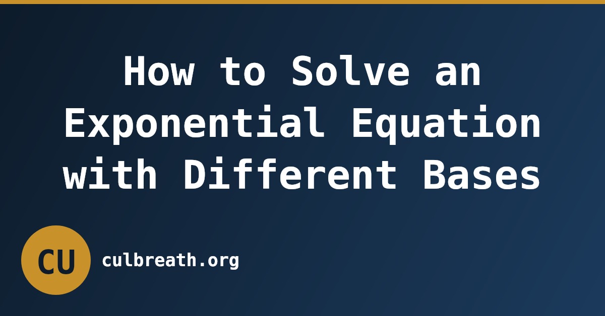 How to Solve an Exponential Equation with Different Bases