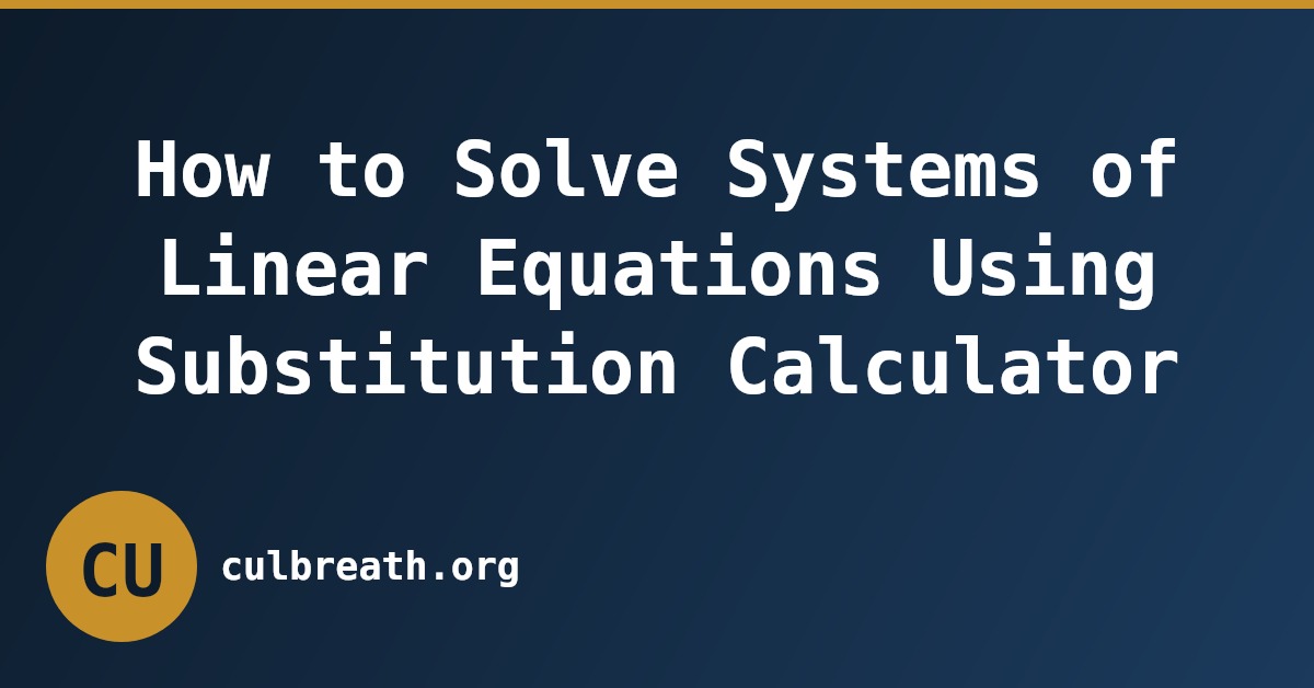How to Solve Systems of Linear Equations Using Substitution Calculator