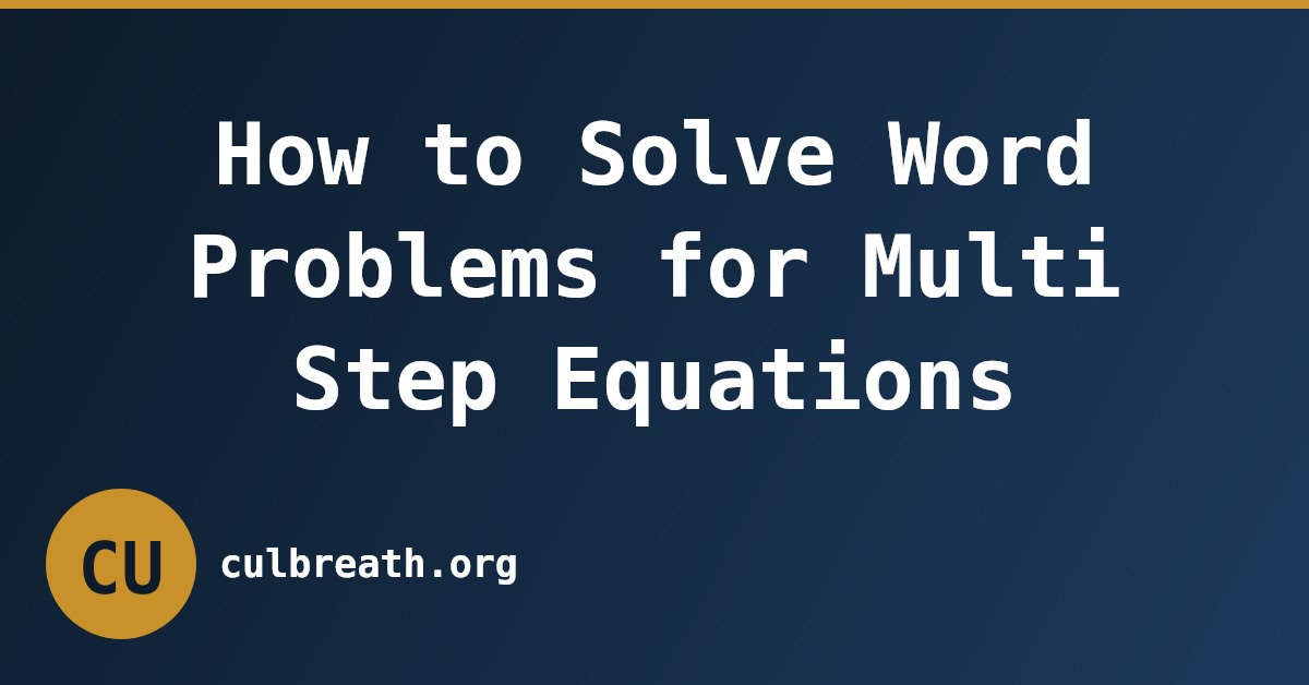 How to Solve Word Problems for Multi Step Equations