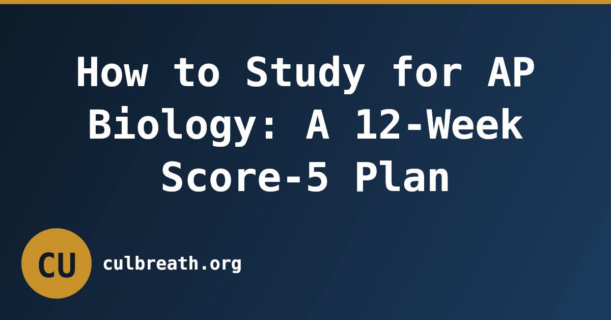 How to Study for AP Biology: A 12-Week Score-5 Plan