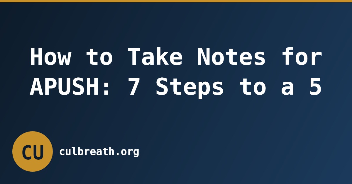 How to Take Notes for APUSH: 7 Steps to a 5