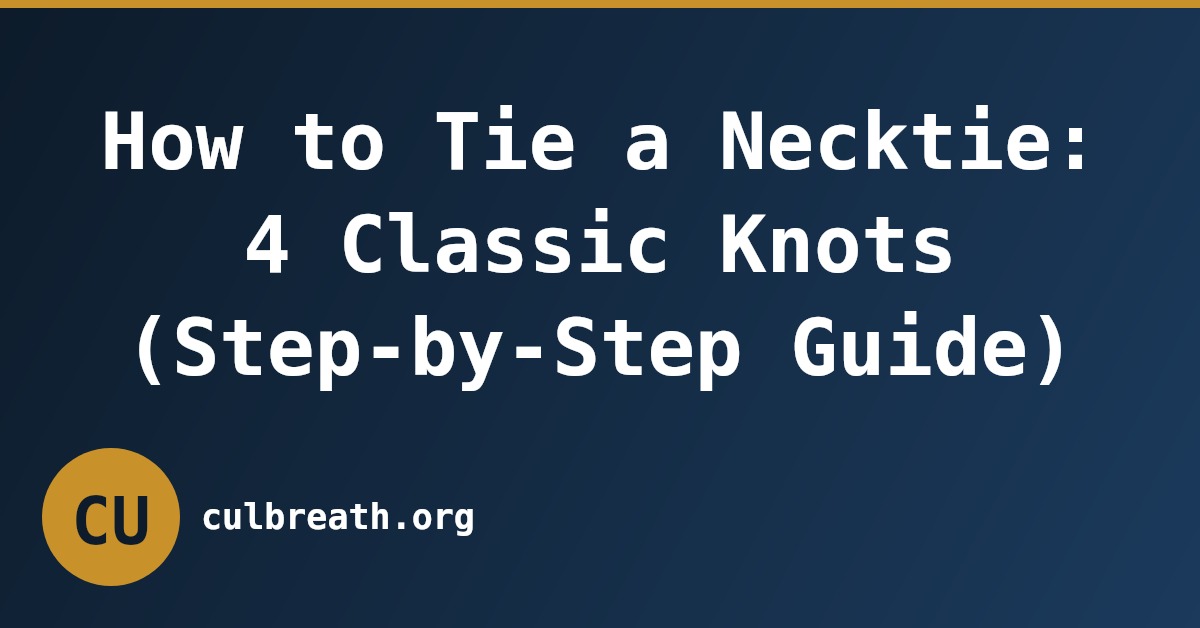 How to Tie a Necktie: 4 Classic Knots (Step-by-Step Guide)