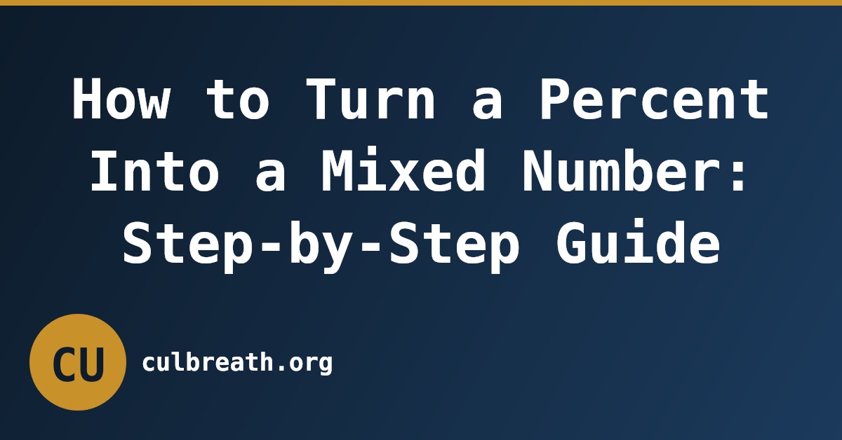 How to Turn a Percent Into a Mixed Number: Step-by-Step Guide
