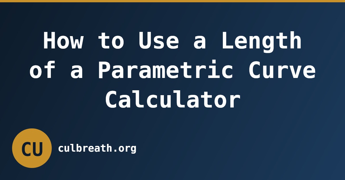 How to Use a Length of a Parametric Curve Calculator