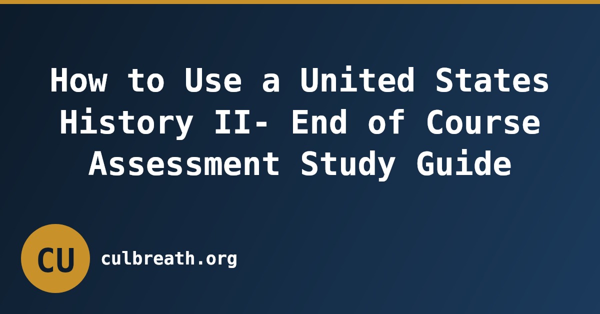 How to Use a United States History II- End of Course Assessment Study Guide