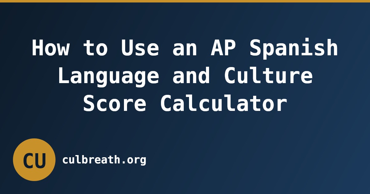 How to Use an AP Spanish Language and Culture Score Calculator