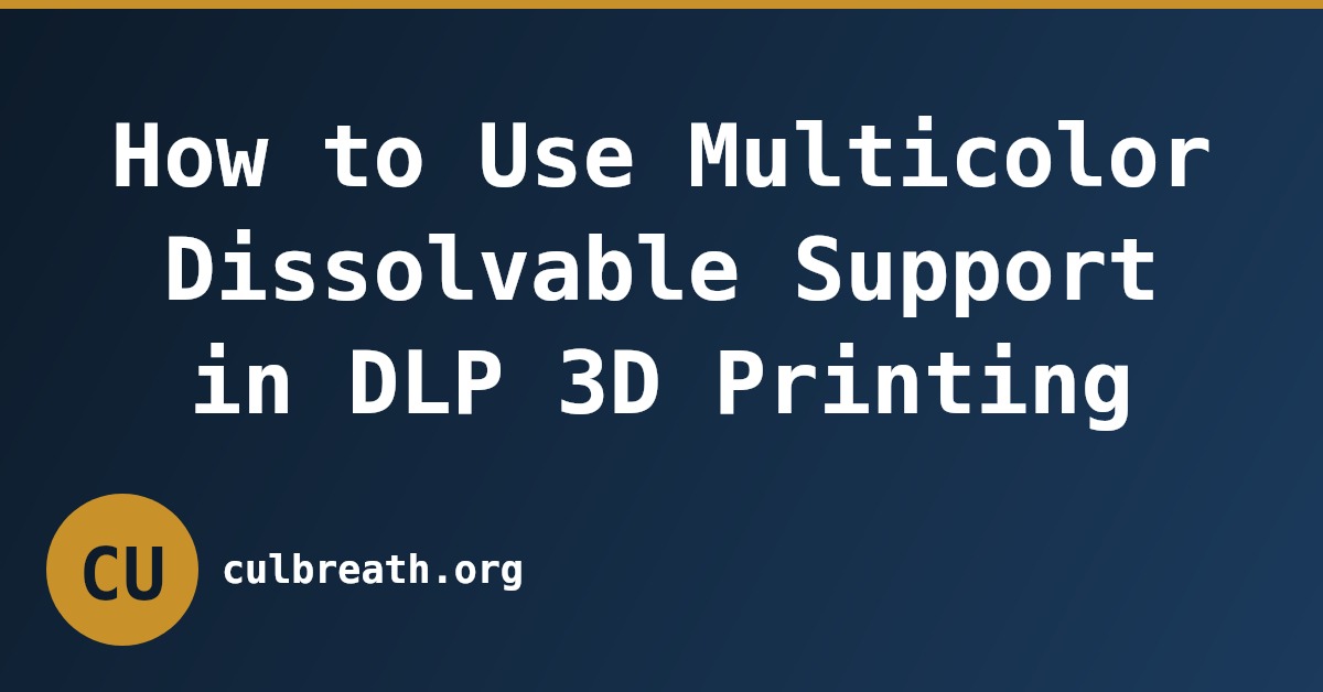 How to Use Multicolor Dissolvable Support in DLP 3D Printing