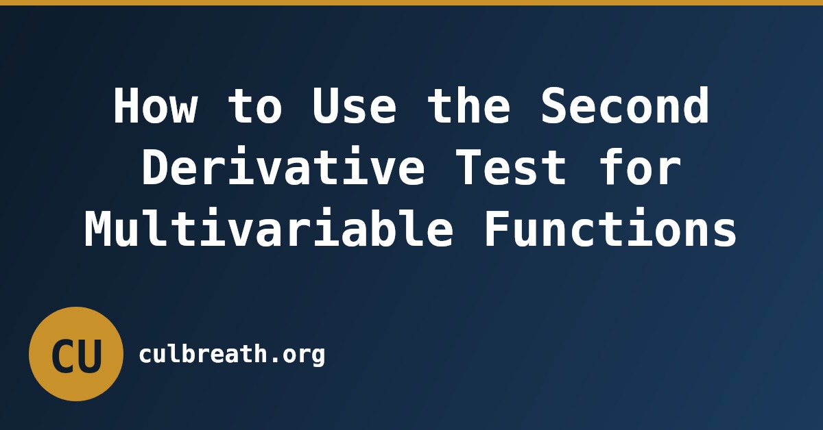 How to Use the Second Derivative Test for Multivariable Functions