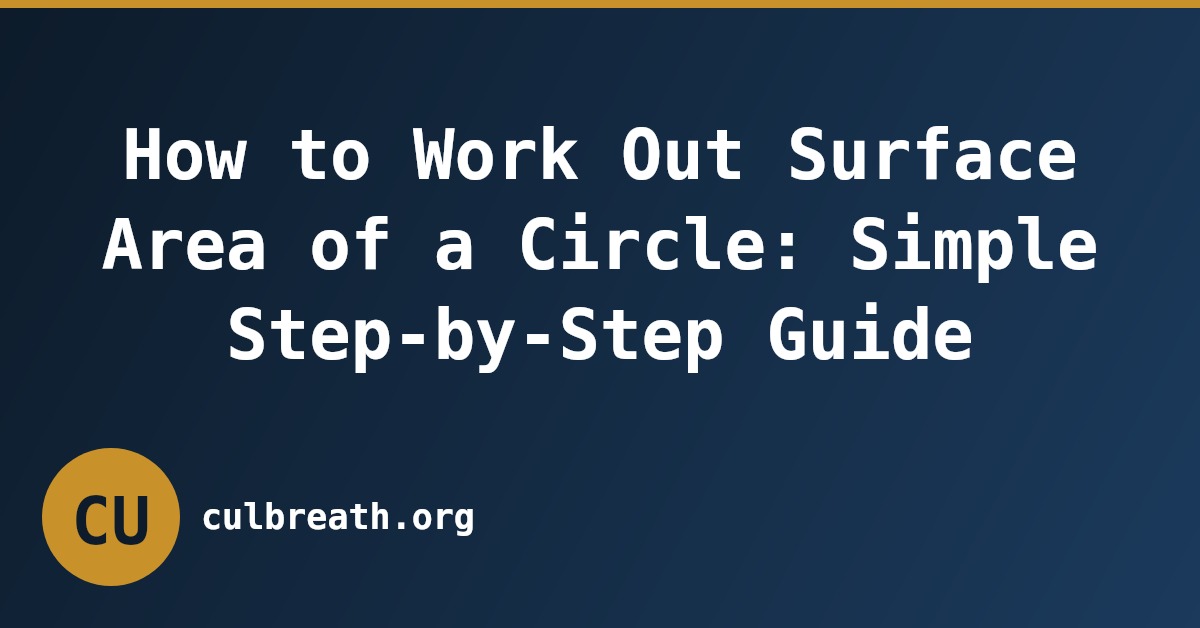 How to Work Out Surface Area of a Circle: Simple Step-by-Step Guide