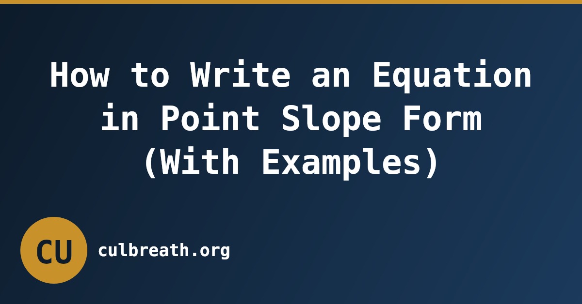 How to Write an Equation in Point Slope Form (With Examples)