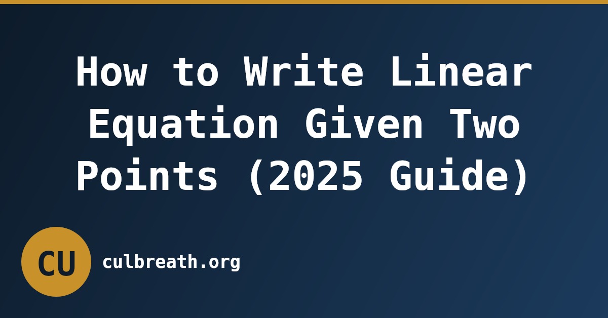How to Write Linear Equation Given Two Points (2025 Guide)