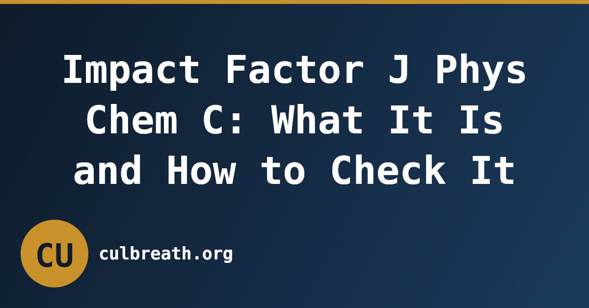 Impact Factor J Phys Chem C: What It Is and How to Check It