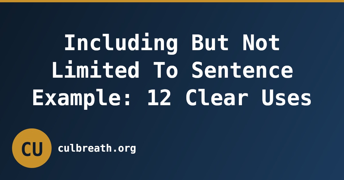 Including But Not Limited To Sentence Example: 12 Clear Uses