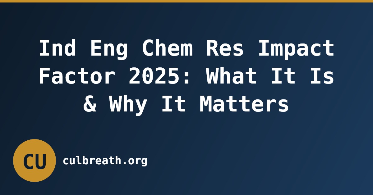Ind Eng Chem Res Impact Factor 2025: What It Is & Why It Matters