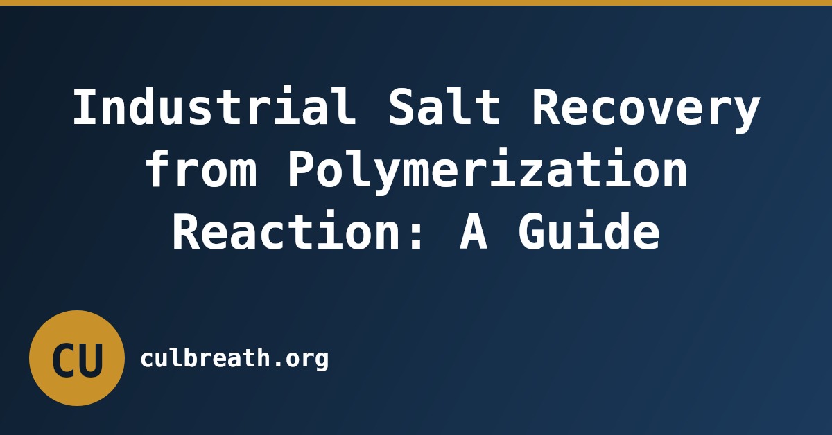 Industrial Salt Recovery from Polymerization Reaction: A Guide