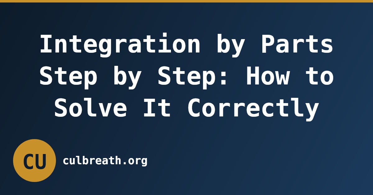 Integration by Parts Step by Step: How to Solve It Correctly