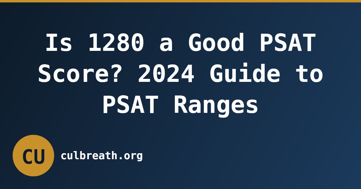 Is 1280 a Good PSAT Score? 2024 Guide to PSAT Ranges