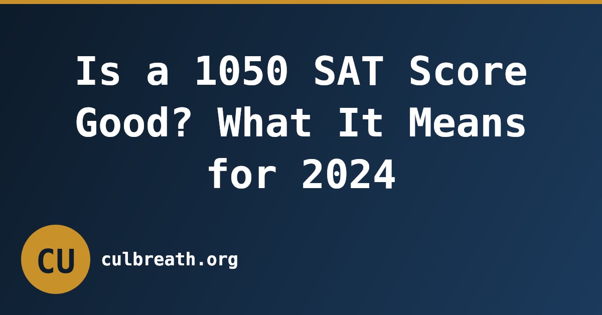 Is a 1050 SAT Score Good? What It Means for 2024