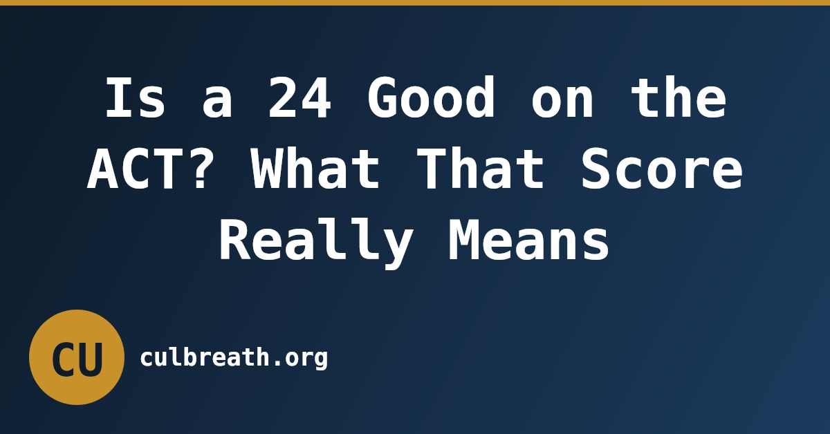 Is a 24 Good on the ACT? What That Score Really Means