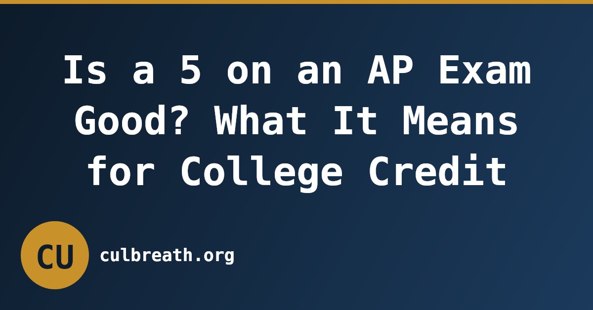 Is a 5 on an AP Exam Good? What It Means for College Credit