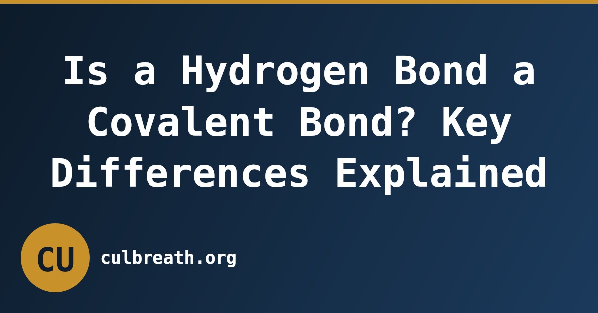 Is a Hydrogen Bond a Covalent Bond? Key Differences Explained