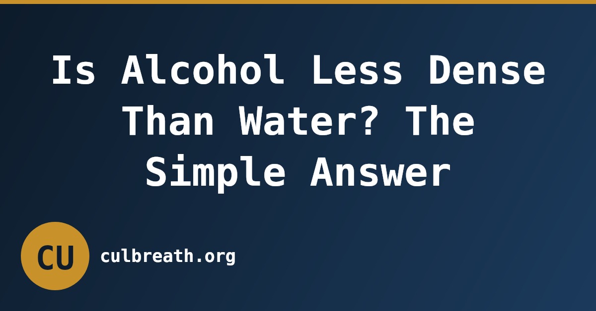 Is Alcohol Less Dense Than Water? The Simple Answer